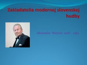 Zakladatelia modernej slovenskej hudby Alexander Moyzes 1906 1984