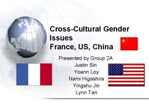 CrossCultural Gender Issues France US China Presented by