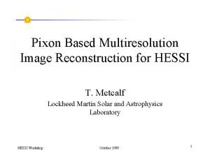 Pixon Based Multiresolution Image Reconstruction for HESSI T