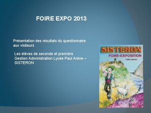 FOIRE EXPO 2013 Prsentation des rsultats du questionnaire