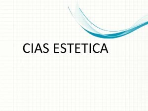 CIAS ESTETICA Prof ssa Laura Damiani Cosmetologia Le