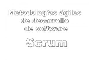 Metodologas giles de desarrollo de software Scrum Cmo