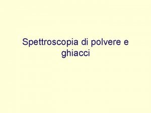 Spettroscopia di polvere e ghiacci Inventario dei materiali