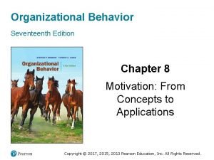 Organizational Behavior Seventeenth Edition Chapter 8 Motivation From