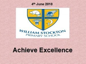 4 th June 2018 Achieve Excellence Dont Worry