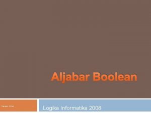 Aljabar Boolean Kusnawi S Kom Logika Informatika 2008