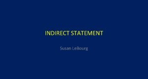 INDIRECT STATEMENT Susan Le Bourg REVIEW INFINITIVES An