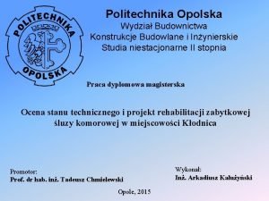 Politechnika Opolska Wydzia Budownictwa Konstrukcje Budowlane i Inynierskie