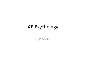 AP Psychology 102413 Warmup Get out FRQ on
