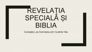 REVELAIA SPECIAL I BIBLIA CunoateL pe Dumnezeu prin