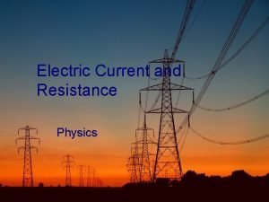 Electric Current and Resistance Physics Potential Difference Charges