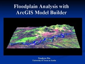 Floodplain Analysis with Arc GIS Model Builder Donghyun