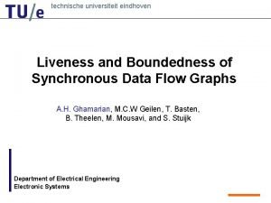 technische universiteit eindhoven Liveness and Boundedness of Synchronous