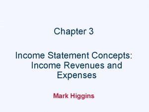 Chapter 3 Income Statement Concepts Income Revenues and