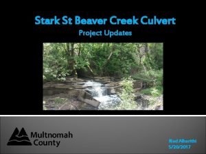 Stark St Beaver Creek Culvert Project Updates Riad
