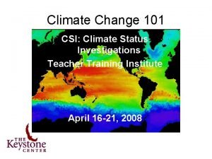 Climate Change 101 CSI Climate Status Investigations Teacher