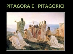 PITAGORA E I PITAGORICI Pitagora di Samo 570