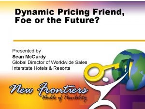 Dynamic Pricing Friend Foe or the Future Presented