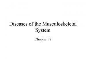 Diseases of the musculoskeletal system