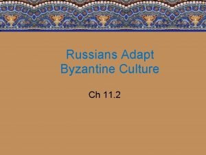 Russians Adapt Byzantine Culture Ch 11 2 Both