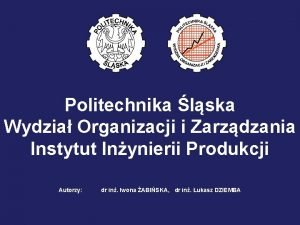 Politechnika lska Wydzia Organizacji i Zarzdzania Instytut Inynierii