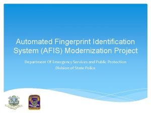 Automated Fingerprint Identification System AFIS Modernization Project Department