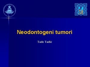 Neodontogeni tumori Tade Tadi Neodontogeni tumori veoma je