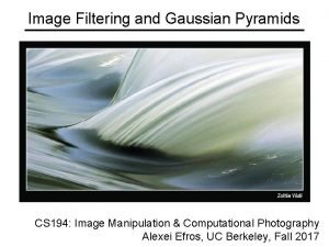 Image Filtering and Gaussian Pyramids CS 194 Image