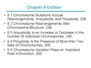 Chapter 9 Outline 9 1 Chromosome Mutations Include