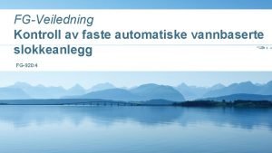 FGVeiledning Kontroll av faste automatiske vannbaserte slokkeanlegg FG920