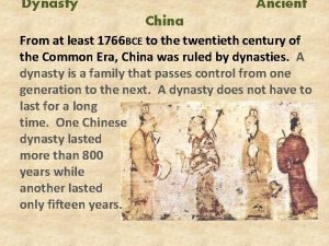 Dynasty Ancient China From at least 1766 BCE
