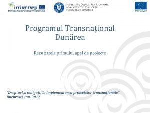 Programul Transnaional Dunrea Rezultatele primului apel de proiecte