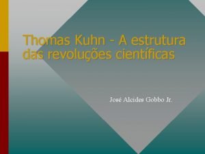 Thomas Kuhn A estrutura das revolues cientficas Jos