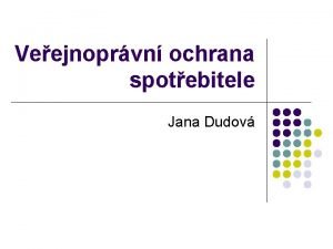 Veejnoprvn ochrana spotebitele Jana Dudov Zkladn prameny prvn