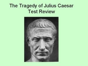 The tragedy of julius caesar unit test review