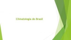 Climatologia do Brasil Fatores estticos e dinmicos do