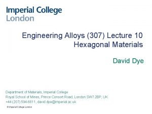 Engineering Alloys 307 Lecture 10 Hexagonal Materials David