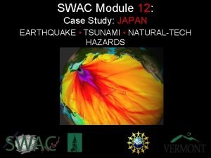 SWAC Module 12 Case Study JAPAN EARTHQUAKE TSUNAMI