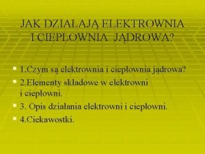 JAK DZIAAJ ELEKTROWNIA I CIEPOWNIA JDROWA 1 Czym