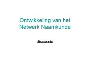 Ontwikkeling van het Netwerk Naamkunde discussie punten volgens