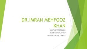 DR IMRAN MEHFOOZ KHAN ASSITANT PROFESSOR EAST MEDICAL