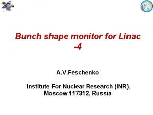 Bunch shape monitor for Linac 4 A V
