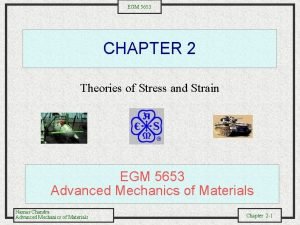 EGM 5653 CHAPTER 2 Theories of Stress and