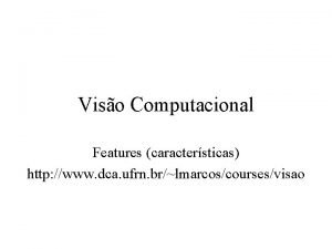 Viso Computacional Features caractersticas http www dca ufrn