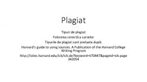 Plagiat Tipuri de plagiat Folosirea corect a surselor