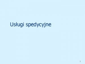 Usugi spedycyjne 1 Usugi adunek n n n