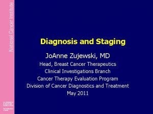 Diagnosis and Staging Jo Anne Zujewski MD Head