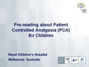 Prereading about Patient Controlled Analgesia PCA for Children