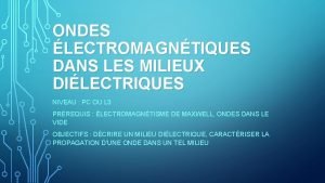 ONDES LECTROMAGNTIQUES DANS LES MILIEUX DILECTRIQUES NIVEAU PC