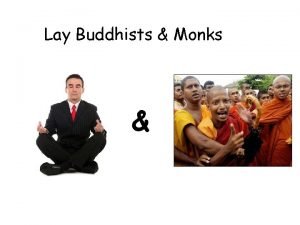Lay Buddhists Monks Students often make the mistake